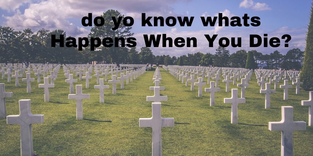 Happens When You Die?