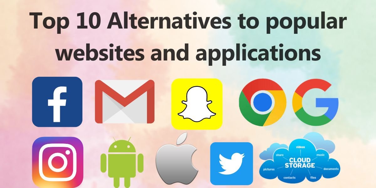 Top 10 Alternatives to popular websites and applications